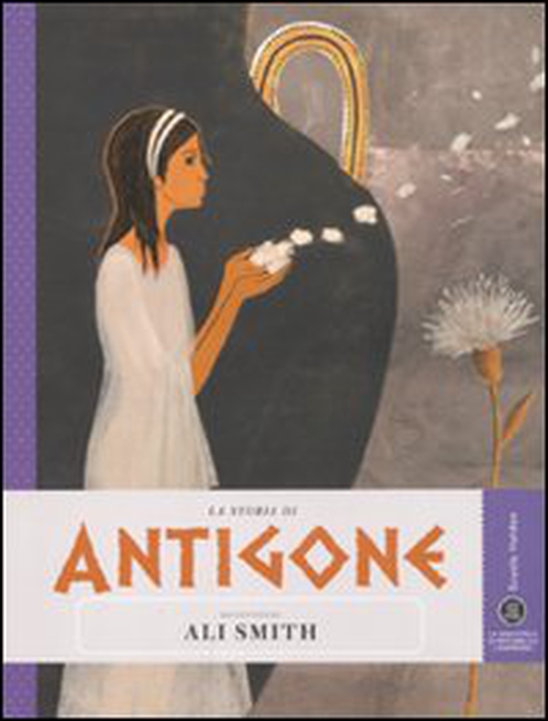 La storia di Antigone raccontata da Ali Smith - Librerie.coop La storia di Antigone raccontata da Ali Smith - Librerie.coop