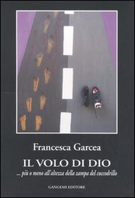 Il volo di Dio ... più o meno all'altezza della zampa del coccodrillo - Librerie.coop Il volo di Dio ... più o meno all'altezza della zampa del coccodrillo - Librerie.coop
