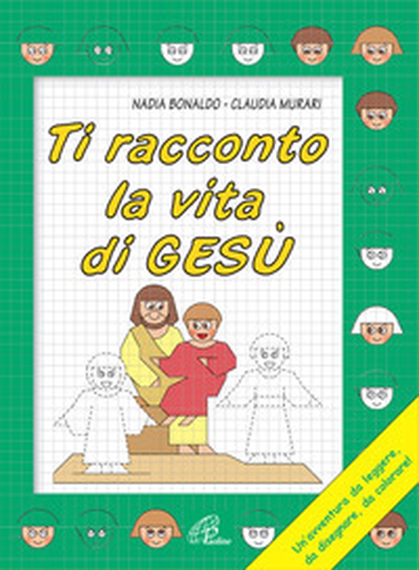 Ti racconto la vita di Gesù. Un'avventura da leggere, da disegnare, da colorare! - Librerie.coop Ti racconto la vita di Gesù. Un'avventura da leggere, da disegnare, da colorare! - Librerie.coop