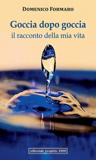 Goccia dopo goccia. Il racconto della mia vita - Librerie.coop