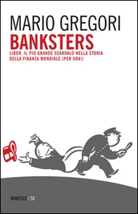 Banksters. Libor, il più grande scandalo della storia della finanza mondiale (per ora!) - Librerie.coop