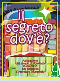 Il segreto dov'è? Animazione del tempo di Avvento in oratorio - Librerie.coop Il segreto dov'è? Animazione del tempo di Avvento in oratorio - Librerie.coop