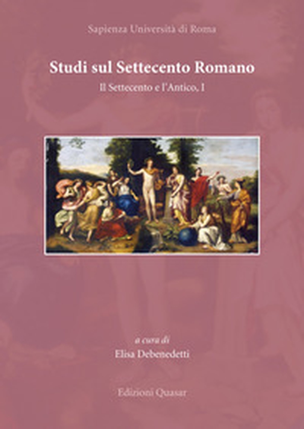Studi sul Settecento romano. Il Settecento e l'Antico - Vol. 1 - Librerie.coop Studi sul Settecento romano. Il Settecento e l'Antico - Vol. 1 - Librerie.coop