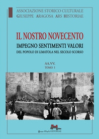Il nostro Novecento. Impegno sentimenti valori del popolo di Limatola nel secolo scorso - Librerie.coop