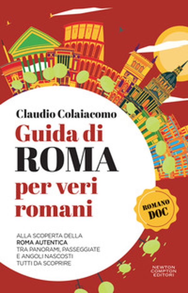 Guida di Roma per veri romani. Alla scoperta della Roma autentica, tra panorami, passeggiate e angoli nascosti tutti da scoprire - Librerie.coop Guida di Roma per veri romani. Alla scoperta della Roma autentica, tra panorami, passeggiate e angoli nascosti tutti da scoprire - Librerie.coop