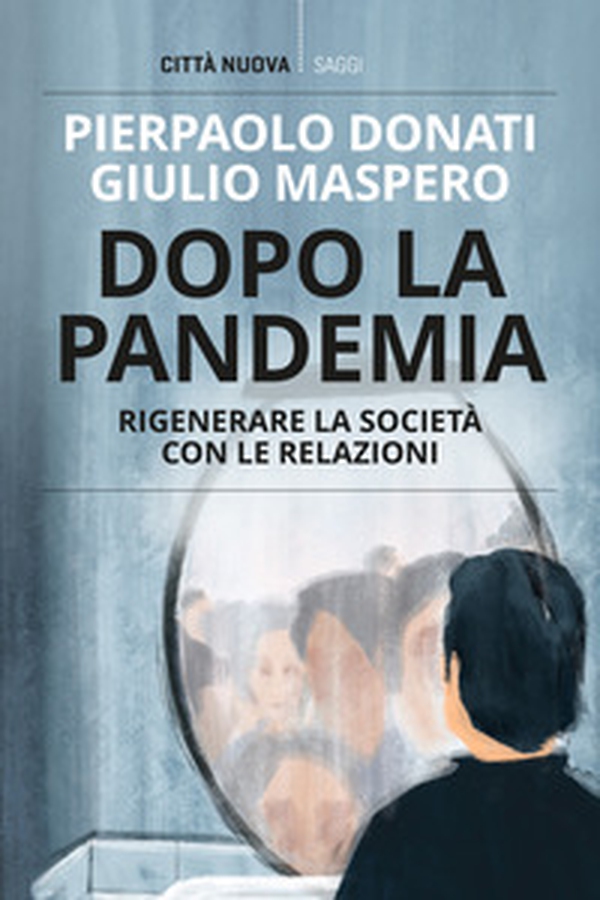 Dopo la pandemia. Rigenerare la società con le relazioni - Librerie.coop Dopo la pandemia. Rigenerare la società con le relazioni - Librerie.coop