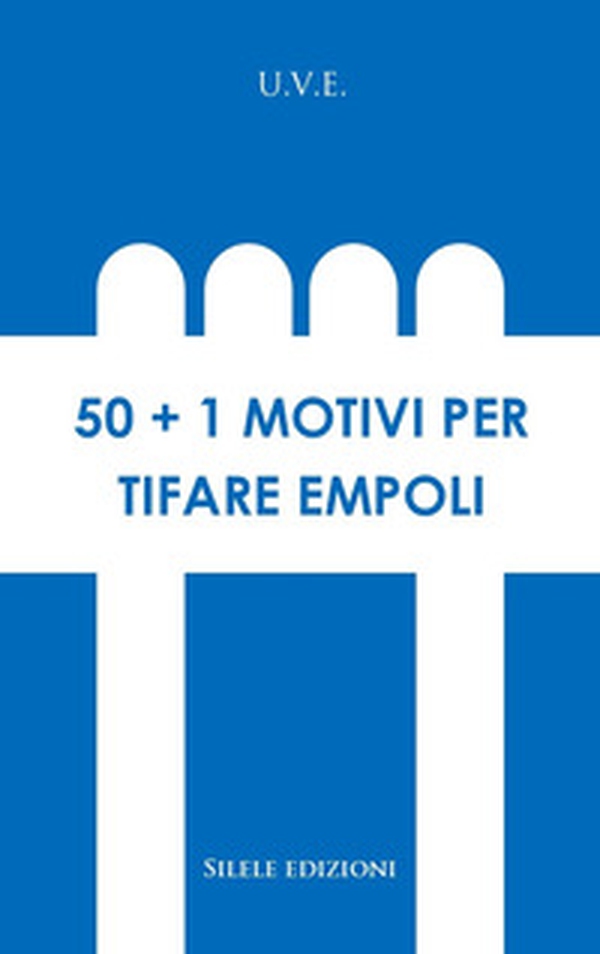 50+1 motivi per tifare Empoli - Librerie.coop 50+1 motivi per tifare Empoli - Librerie.coop