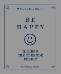 Be happy il libro che ti rende felice - Librerie.coop