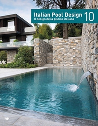 Italian pool design. Il design della piscina italiana. Ediz. italiana e inglese - Vol. 10 - Librerie.coop