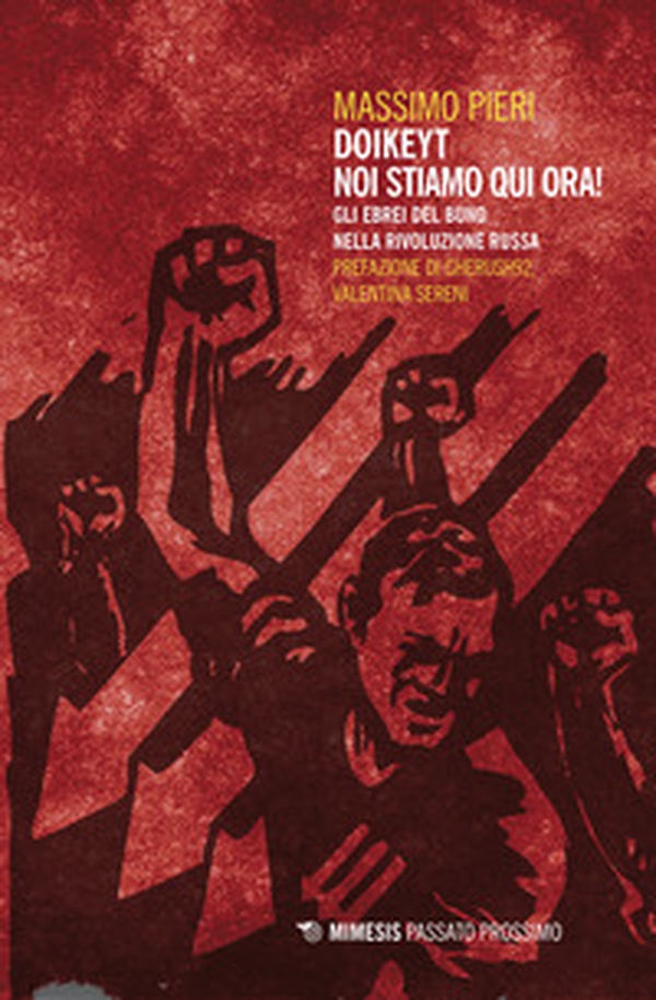 Doikeyt, noi stiamo qui ora! Gli ebrei del Bund nella rivoluzione russa - Librerie.coop Doikeyt, noi stiamo qui ora! Gli ebrei del Bund nella rivoluzione russa - Librerie.coop