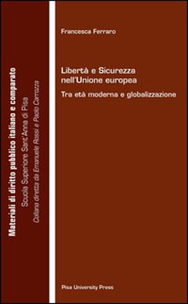 Libertà e sicurezza nell'Unione Europea. Tra età moderna e globalizzazione - Librerie.coop Libertà e sicurezza nell'Unione Europea. Tra età moderna e globalizzazione - Librerie.coop