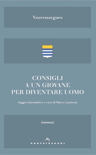 Consigli a un giovane. E altri scritti sull'essere uomo - Librerie.coop Consigli a un giovane. E altri scritti sull'essere uomo - Librerie.coop