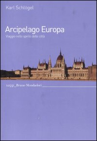 Arcipelago Europa. Viaggio nello spirito delle città - Librerie.coop