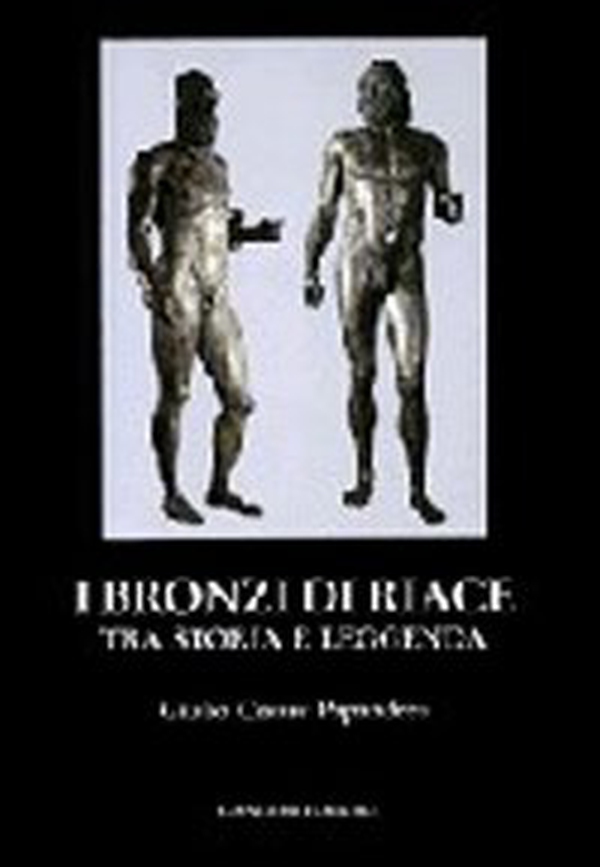 I bronzi di Riace tra storia e leggenda - Librerie.coop I bronzi di Riace tra storia e leggenda - Librerie.coop