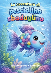 Le avventure di pesciolino Sbadaglino - Librerie.coop