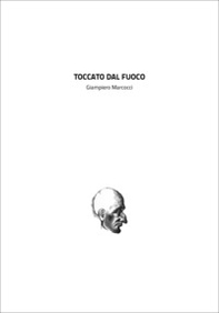 Toccato dal fuoco - Librerie.coop Toccato dal fuoco - Librerie.coop