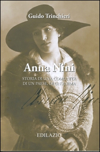 Anna Nini. Storia di una comunità, di un paese, di un'anima - Librerie.coop