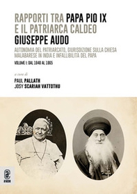 Rapporti tra papa Pio IX e il patriarca Caldeo Giuseppe Audo. Autonomia del patriarcato, giurisdizione sulla Chiesa malabarese in India e infallibilità del Papa - Vol. 1 - Librerie.coop