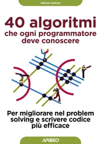 40 algoritmi che ogni programmatore deve conoscere. Per migliorare nel problem solving e scrivere codice più efficace - Librerie.coop 40 algoritmi che ogni programmatore deve conoscere. Per migliorare nel problem solving e scrivere codice più efficace - Librerie.coop