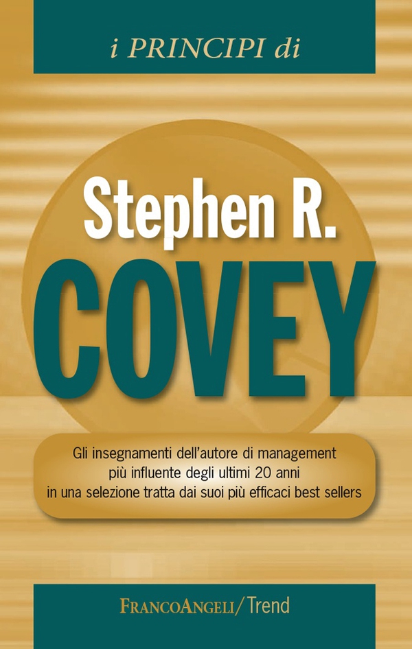 I principi di Stephen R Covey. Gli insegnamenti dell'autore di management più influente degli ultimi 20 anni in una selezione tratta dai suoi più efficaci best sellers - Librerie.coop I principi di Stephen R Covey. Gli insegnamenti dell'autore di management più influente degli ultimi 20 anni in una selezione tratta dai suoi più efficaci best sellers - Librerie.coop