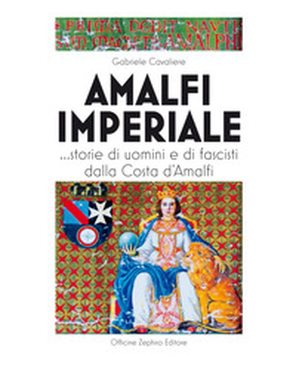 Amalfi imperiale. ...Storie di uomini e di fascisti dalla Costa d'Amalfi - Librerie.coop Amalfi imperiale. ...Storie di uomini e di fascisti dalla Costa d'Amalfi - Librerie.coop