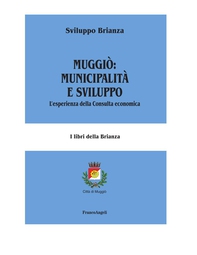 Muggiò: municipalità e sviluppo. L'esperienza della Consulta economica - Librerie.coop