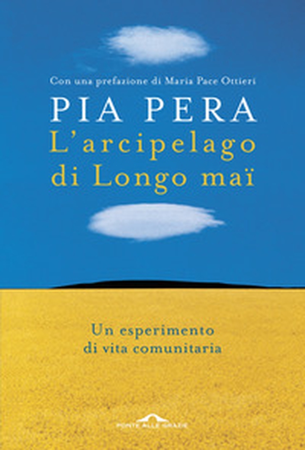 L'arcipelago di Longo maï. Un esperimento di vita comunitaria - Librerie.coop L'arcipelago di Longo maï. Un esperimento di vita comunitaria - Librerie.coop