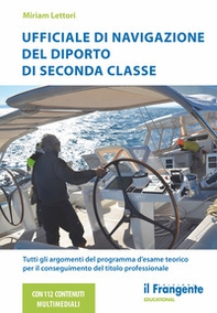 Ufficiale di navigazione del diporto di seconda classe. Tutti gli argomenti del programma d'esame teorico per il conseguimento del titolo professionale - Librerie.coop Ufficiale di navigazione del diporto di seconda classe. Tutti gli argomenti del programma d'esame teorico per il conseguimento del titolo professionale - Librerie.coop