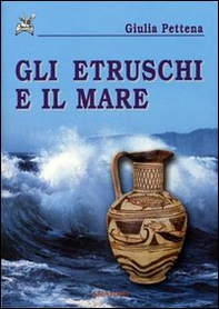 Gli etruschi e il mare - Librerie.coop
