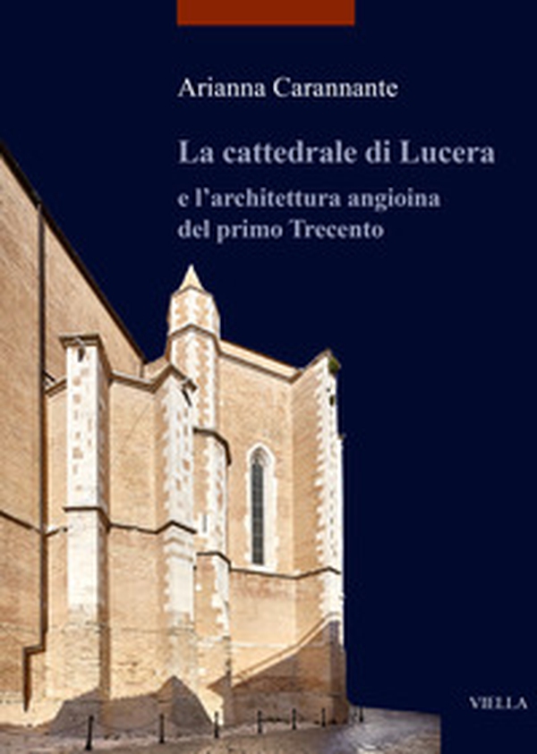 La cattedrale di Lucera e l'architettura angioina del primo Trecento - Librerie.coop La cattedrale di Lucera e l'architettura angioina del primo Trecento - Librerie.coop