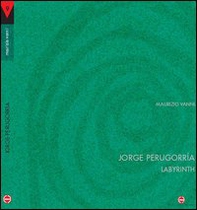 Jorge Perugorrìa. Labirint. Testo inglese e spagnolo a fronte - Librerie.coop