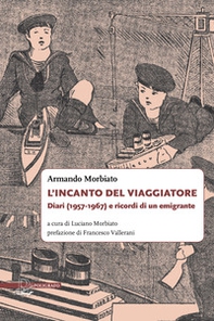 L'incanto del viaggiatore. Diari (1957-1967) e ricordi di un emigrante - Librerie.coop L'incanto del viaggiatore. Diari (1957-1967) e ricordi di un emigrante - Librerie.coop