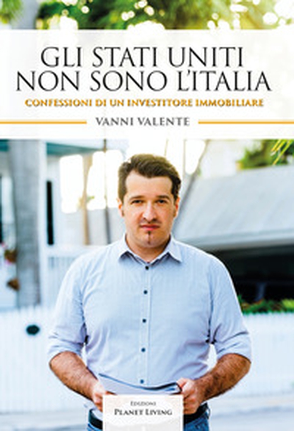 Gli Stati Uniti non sono l'Italia. Confessioni di un investitore immobiliare - Librerie.coop Gli Stati Uniti non sono l'Italia. Confessioni di un investitore immobiliare - Librerie.coop