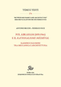 Pol Abraham (1891-1966) e il rationalisme médiéval. Ragioni e illusioni tra meccanica e architettura. Con la riproduzione anastatica di Pol Abraham, Viollet-le-Duc et le rationalisme médiéval - Librerie.coop