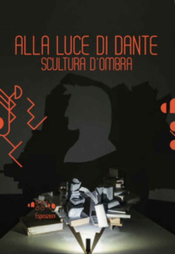 Stella Battaglia. Alla luce di Dante. Scultura d'ombra - Librerie.coop Stella Battaglia. Alla luce di Dante. Scultura d'ombra - Librerie.coop