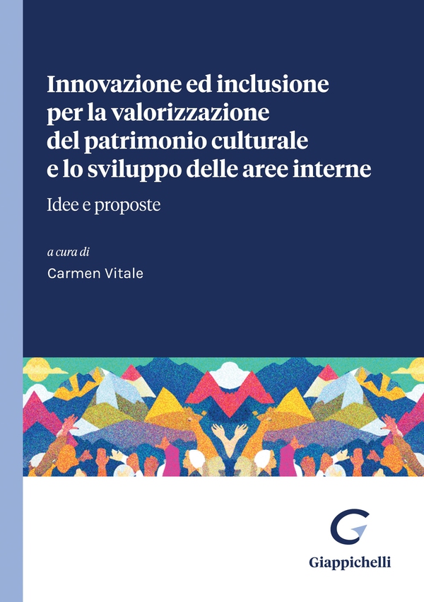 Innovazione ed inclusione per la valorizzazione del patrimonio culturale e lo sviluppo delle aree interne - e-Book - Librerie.coop Innovazione ed inclusione per la valorizzazione del patrimonio culturale e lo sviluppo delle aree interne - e-Book - Librerie.coop