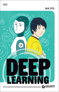 Deep Learning. Sette racconti intorno all'intelligenza artificiale - Librerie.coop Deep Learning. Sette racconti intorno all'intelligenza artificiale - Librerie.coop