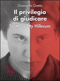 Il privilegio di giudicare. Scritti su Etty Hillesum - Librerie.coop