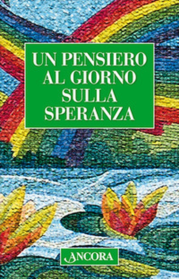 Un pensiero al giorno sulla speranza - Librerie.coop Un pensiero al giorno sulla speranza - Librerie.coop