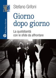 Giorno dopo giorno. La quotidianità con le sfide da affrontare - Librerie.coop Giorno dopo giorno. La quotidianità con le sfide da affrontare - Librerie.coop