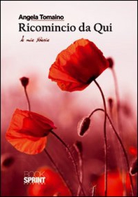 Ricomincio da qui. Le mie poesie - Librerie.coop