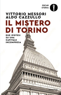 Il mistero di Torino. Due ipotesi su una capitale incompresa - Librerie.coop