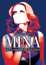 Mina. Le canzoni, la leggenda - Librerie.coop Mina. Le canzoni, la leggenda - Librerie.coop