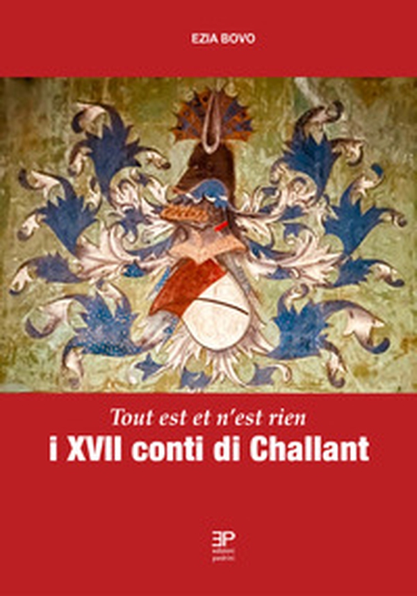 I XVII conti di Challant. Tout est et n'est rien - Librerie.coop I XVII conti di Challant. Tout est et n'est rien - Librerie.coop