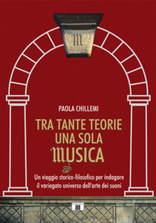 Tra tante teorie una sola musica. Un viaggio storico-filosofico per indagare il variegato universo dell'arte dei suoni - Librerie.coop Tra tante teorie una sola musica. Un viaggio storico-filosofico per indagare il variegato universo dell'arte dei suoni - Librerie.coop