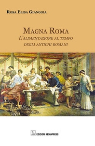 Magna Roma. L'alimentazione al tempo degli antichi romani - Librerie.coop