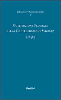 Costituzione federale della Confederazione Svizzera 1848 - Librerie.coop