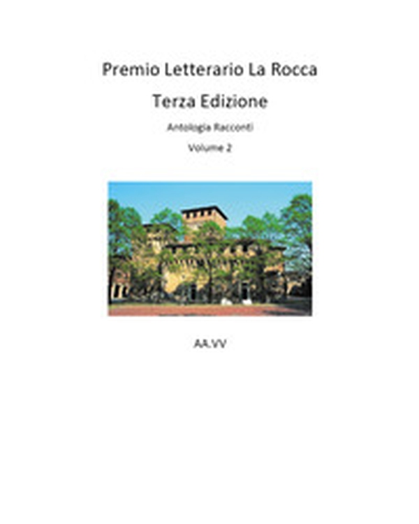 Premio letterario «La Rocca». Antologia racconti - Librerie.coop Premio letterario «La Rocca». Antologia racconti - Librerie.coop