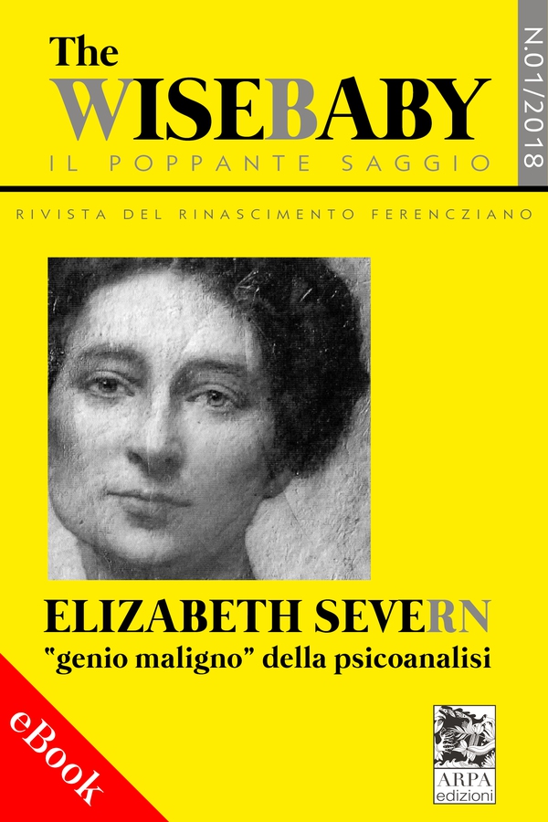 The wise baby/Il poppante saggio. Rivista del rinascimento ferencziano (2018). Vol. 1: Elizabeth Severn «genio maligno» della ps - Librerie.coop The wise baby/Il poppante saggio. Rivista del rinascimento ferencziano (2018). Vol. 1: Elizabeth Severn «genio maligno» della ps - Librerie.coop