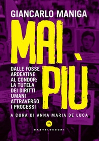 Mai più. Dalle Fosse Ardeatine al Condor: la tutela dei diritti attraverso i processi - Librerie.coop Mai più. Dalle Fosse Ardeatine al Condor: la tutela dei diritti attraverso i processi - Librerie.coop